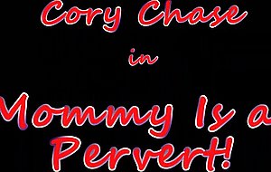 Cory chase - mommy is a pervert