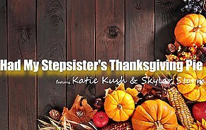 Katie kush, skyler storm- i had my stepsisters thanksgi